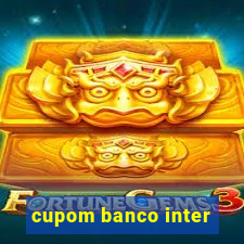 cupom banco inter